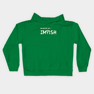 Belsnickel Say... IMPISH! Kids Hoodie